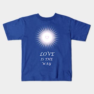 Love is the Way - On the Back of Kids T-Shirt